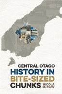 Central Otago History in Bite-Sized Chunks