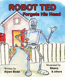 Robot Ted Forgets His Head