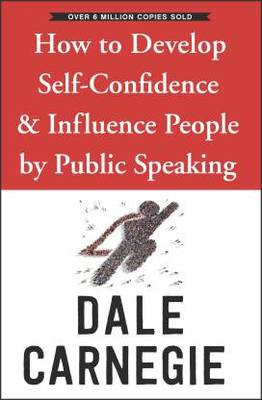 How to Develop Self-Confidence and Influence People by Public Speaking