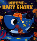 Bedtime for Baby Shark: Doo Doo Doo Doo Doo Doo