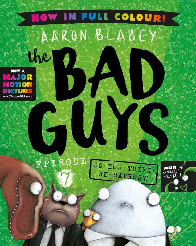 Do You Think He Saurus?! (The Bad Guys: Episode 7: Full Colour Edition)