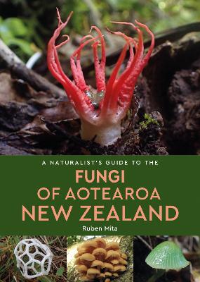 Naturalists Guide To Fungi Of Aotearoa New Zealand