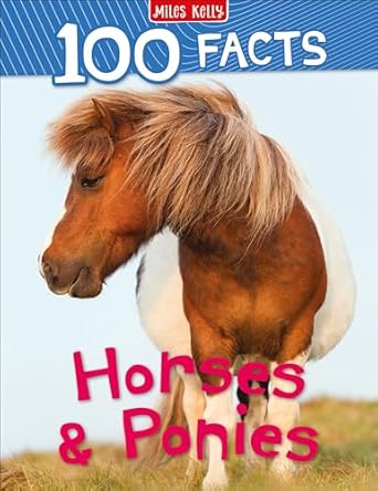100 Facts Horses & Ponies